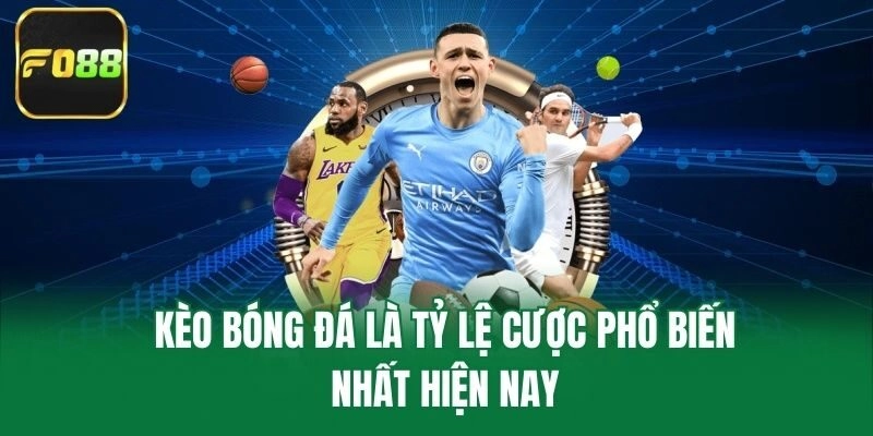 Kèo bóng đá là tỷ lệ cược phổ biến nhất hiện nay
