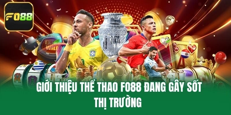 Giới thiệu thể thao Fo88 đang gây sốt thị trường