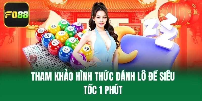 Tham khảo hình thức đánh lô đề siêu tốc 1 phút