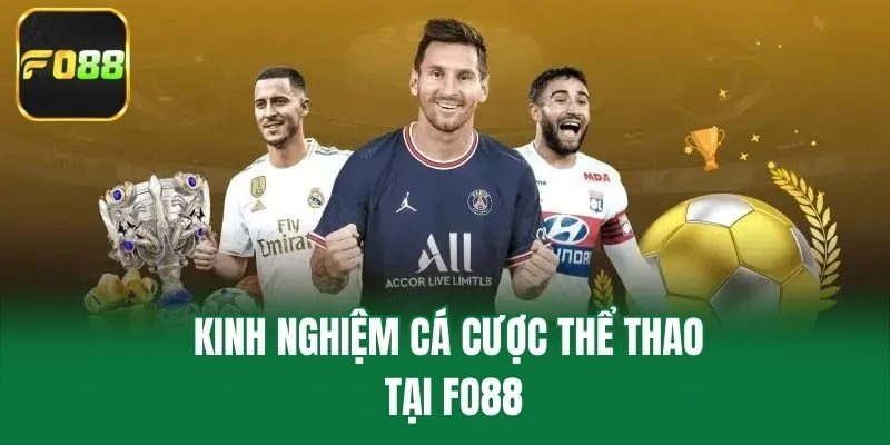 Kinh nghiệm cá cược thể thao tại Fo88