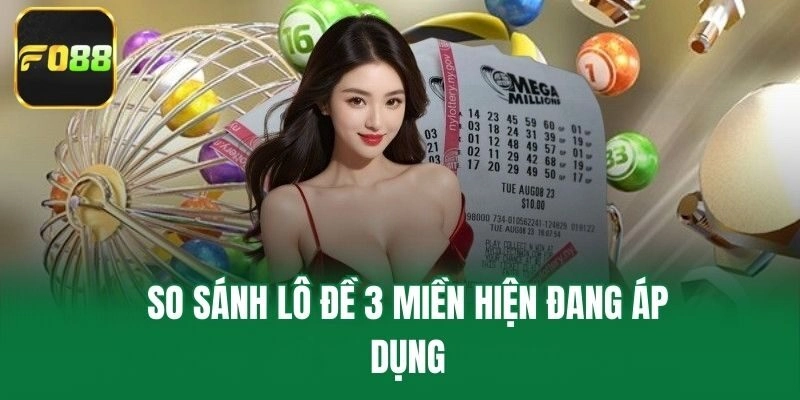 So sánh lô đề 3 miền hiện đang áp dụng