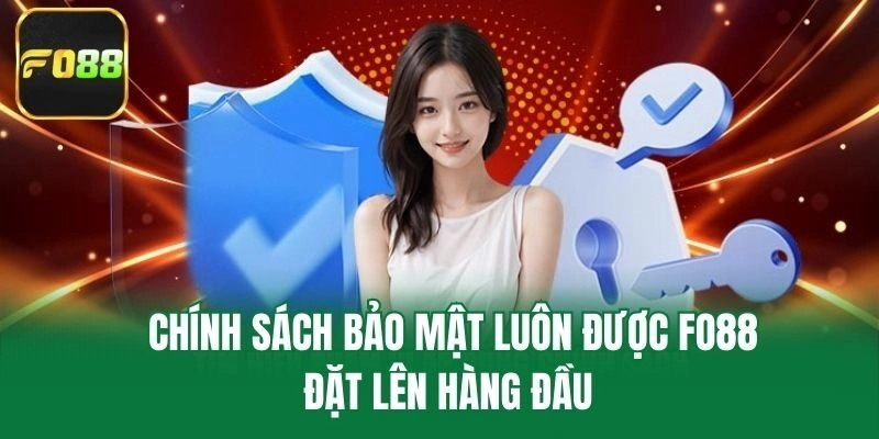 Chính sách bảo mật luôn được Fo88 đặt lên hàng đầu